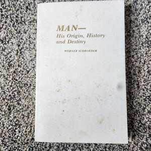 Man -‎ His Origin, History and Destiny Paperback Werner Schroeder